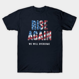 Rise Again We Will Overcome America T-Shirt